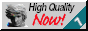 High Quality NOW!